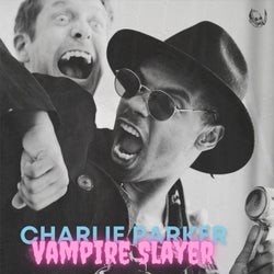Charlie Parker Vampire Slayer