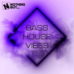 Nothing But... Bass House Vibes, Vol. 19