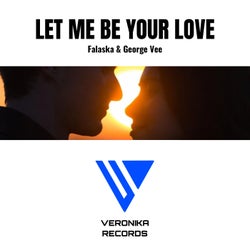 Let me be your love