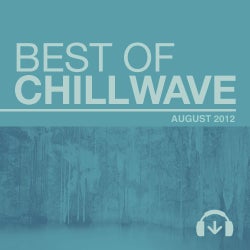 Best Of Chillwave: August