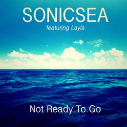 Not Ready To Go (feat. Layla)