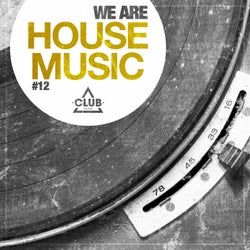 We Are House Music Vol. 12