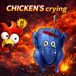 Chicken's crying
