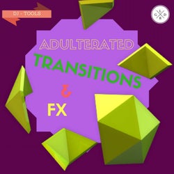 Adulterated Transitions & FX