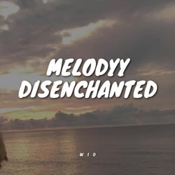 Melodyy Disenchanted