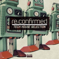 Re:Confirmed - Tech House Selection