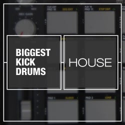 Biggest Kick Drums: House