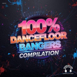 100% DanceFloor Bangers Compilation