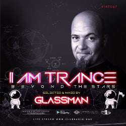 I AM TRANCE - 067 (SELECTED BY GLASSMAN)