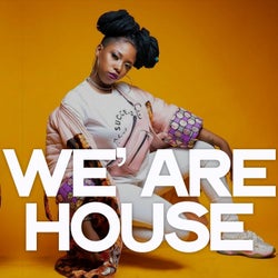 We' Are House