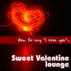 How To Say "I Love You"... Sweet Valentine Lounge