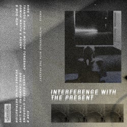 Interference with the Present