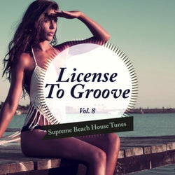 License to Groove - Supreme Beach House Tunes, Vol. 8