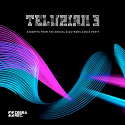 Telurian 3 - Excerpts from the Annual Electrons Dance Party