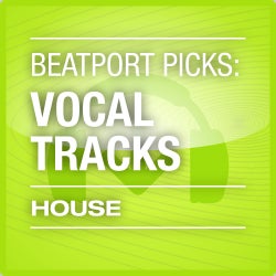 Beatport Picks: Vocal Tracks - House