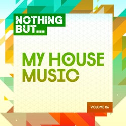 Nothing But... My House Music, Vol. 06