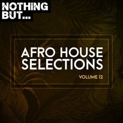 Nothing But... Afro House Selections, Vol. 12