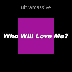 Who Will Love Me?