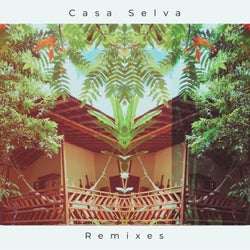 Casa Selva Remixes