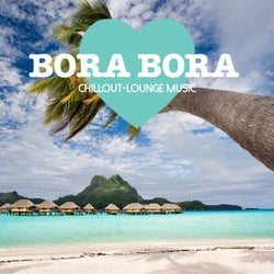 Bora Bora Chillout Lounge Music - 200 Songs