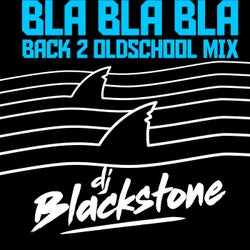 Bla Bla Bla (Back 2 Oldschool Mix)
