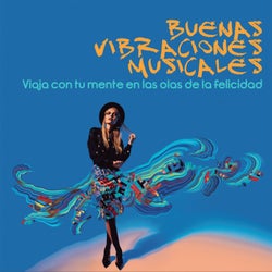 Buenas Vibraciones Musicales - Viaja con tu mente en las olas de la felicidad