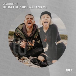 Dis da Fire / Just You and Me