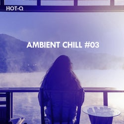 Ambient Chill, Vol. 03