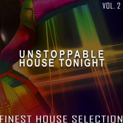 Unstoppable House Tonight, Vol. 2