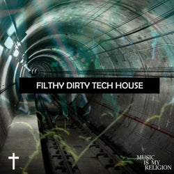 Filthy Dirty Tech House