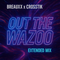 Out the Wazoo - Extended Mix