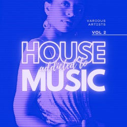 Addicted To House Music, Vol. 2