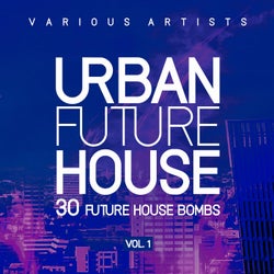 Urban Future House, Vol. 1 (30 Future House Bombs)