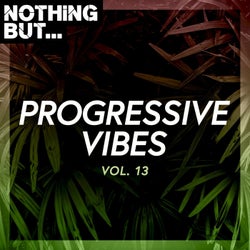 Nothing But... Progressive Vibes, Vol. 13