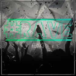 # rave #24