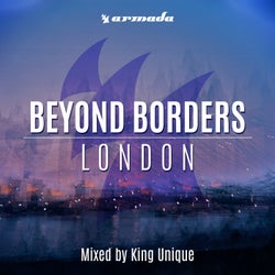 Beyond Borders: London (Mixed by King Unique)