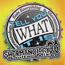 Tell You What It Is (Shermanology SoulTec Extended Mix)