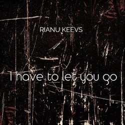 I have to let you go