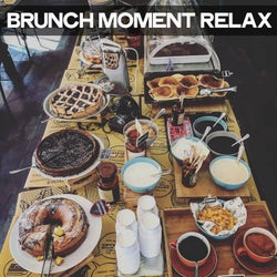 Brunch Moment Relax (Chillout Music For Your Brunch)