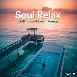 Soul Relax Chill House & Beach Lounge, Vol. 2