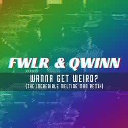 Wanna Get Weird (The Incredible Melting Man Remix)