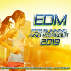 EDM For Running And Workout 2019 - Electronic Dance Music For Running, Fitness And Workout.