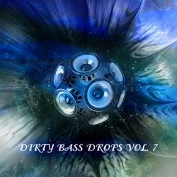 Dirty Bass Drops Vol.7