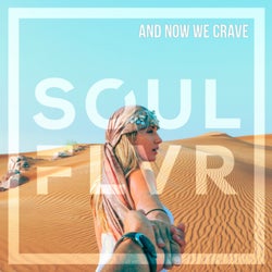 SOULFLVR - AND NOW WE CRAVE