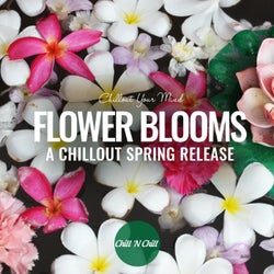Flower Blooms: Chillout Your Mind