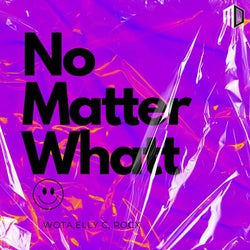 No Matter Whatt