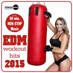 EDM Workout Hits 2015 (Incl. 60 Min Non-Stop Music For Aerobics, Steps & Gym Workouts)