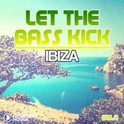 Let The Bass Kick In Ibiza Vol. 4