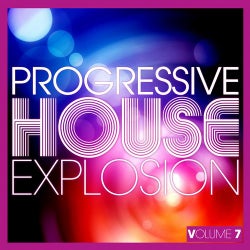 Progressive House Explosion - Volume 7