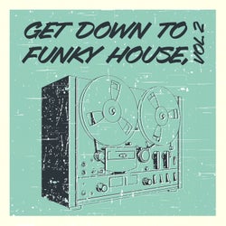 Get Down to Funky House, Vol. 2